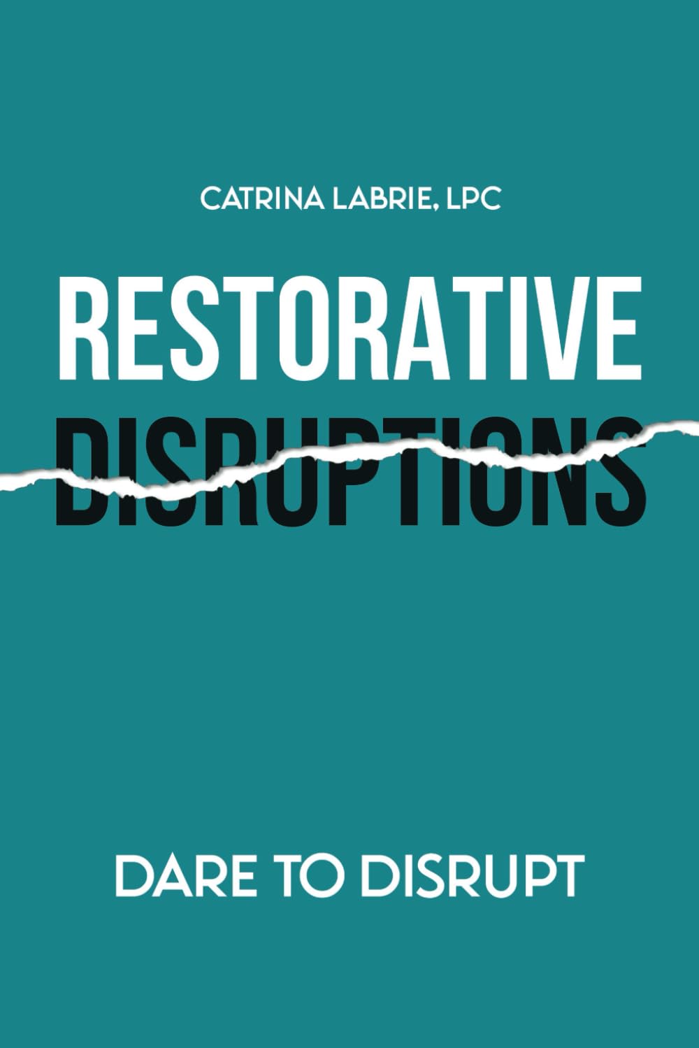 Restorative Disruptions: Dare to Disrupt