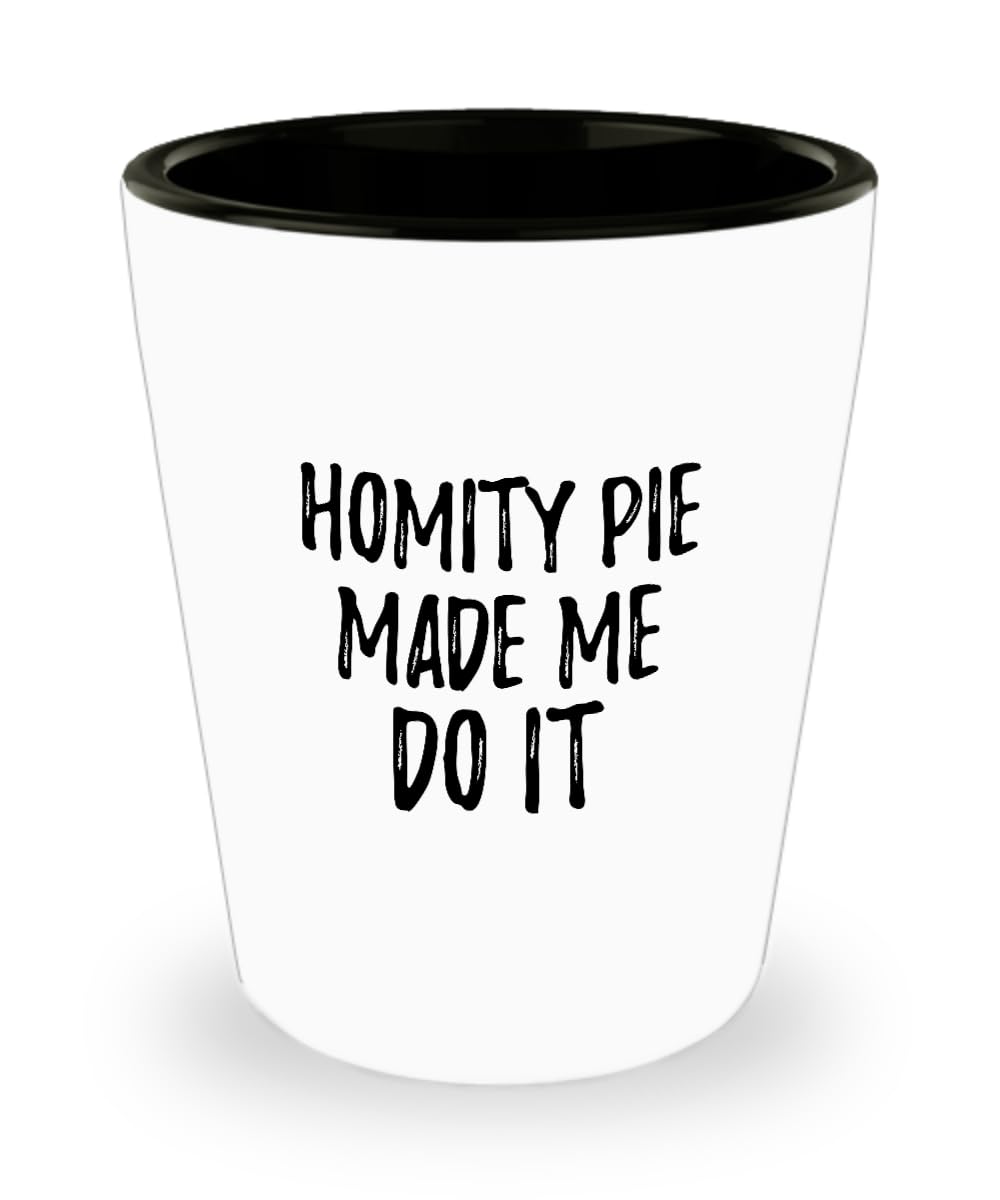 EzGift Homity Pie Made Me Do It Shot Glass Funny Foodie Present Idea 1.5 Oz Shotglass