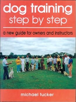 Paperback Dog Training: Step by Step : A New Guide for Owners and Instructors Book