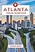 Atlanta Travel Guide 2025: The Essential Handbook to the Best Places, Top Sights, and Secret Local Spots