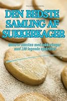 Den Bedste Samling AF Sukkerkager (Danish Edition) 1835936105 Book Cover