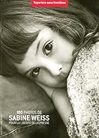 100 photos de Sabine Weiss pour la liberté de la presse 2915536643 Book Cover