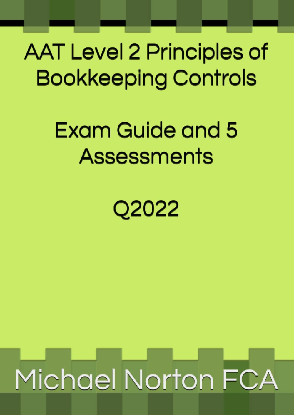 AAT Level 2 Principles of Bookkeeping Controls: Exam Guide and 5 Assessments