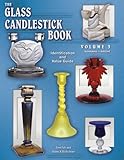 The Glass Candlestick Book, Vol. 3: Kanawha to Wright- Identification and Value Guide