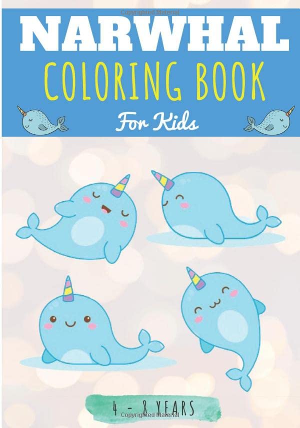 Narwhal Coloring Book: For Kids 4-8 Years | 63 Pages to Color Unique Narwhals, The Unicorn of the Sea, Whale and Sea Creature. Kids Coloring Book Gift.