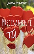Precisamente,tú: Alissa Brontë