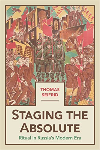 Staging the Absolute: Ritual in Russia's Modern Era