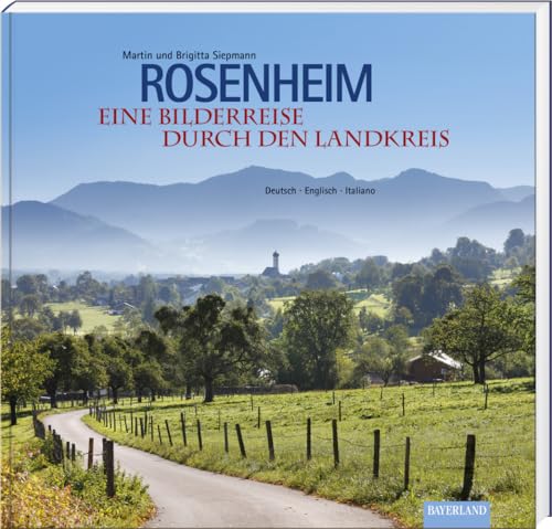 Preisvergleich Produktbild Rosenheim - Eine Bilderreise durch den Landkreis
