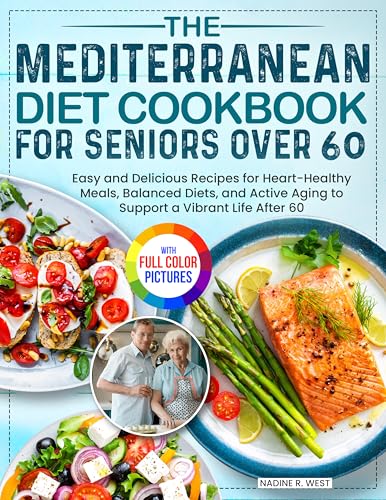 The Mediterranean Diet Cookbook for Seniors Over 60: Easy and