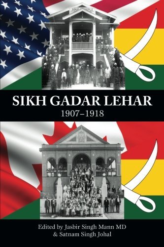 Sikh Gadar Lehar 1907-1918 by Jasbir Singh Mann MD (2015-03-12)