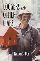Loggers and Other Liars 0971662703 Book Cover
