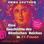 Eine Geschichte des Römischen Reiches in 21 Frauen