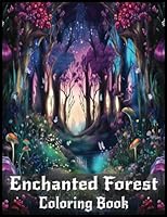 Enchanted Forest Coloring Book: Magical Beautiful Enchanting Detailed Forest - 40 Detailed Designs B0CHGLPWNJ Book Cover
