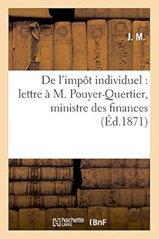 Paperback de l'Impôt Individuel: Lettre À M. Pouyer-Quertier, Ministre Des Finances [French] Book