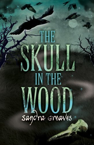 The Skull in the Wood by Greaves, Sandra (2013) Paperback
