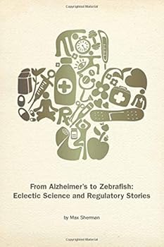 Paperback From Alzheimer's to Zebrafish: Eclectic Science and Regulatory Stories Book