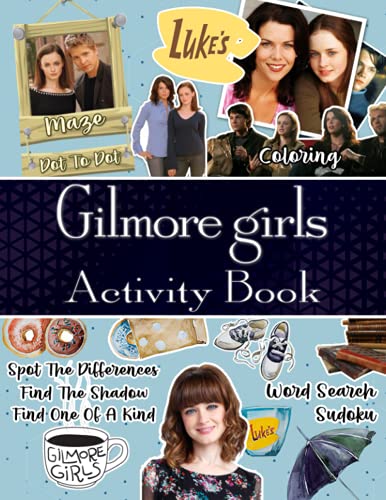 Gilmore Girls Activity Book: Premium Word Search, Dot To Dot, Find Shadow, Spot Differences, Coloring, One Of A Kind, Maze Activities Books For Adult And Kid