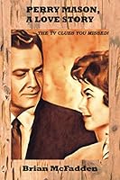 Perry Mason, A Love Story: The TV Clues You Missed 0999226649 Book Cover