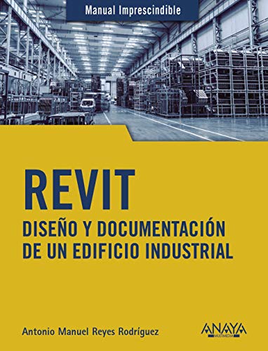 REVIT. Dise�o y documentaci�n de un edificio industrial