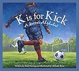 K is for Kick: A Soccer Alphabet (Sports Alphabet)