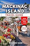 Mackinac Island Travel Guide 2025: Explore Mackinac Island with Handpicked Attractions Travel Tips Photo Spots and Seasonal Recommendations