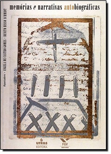 Memórias e Narrativas (Auto)Biográficas - Benito Bisso Schmidt