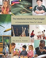 The Intentional School Psychologist: A Comprehensive How to Guide 1505454735 Book Cover