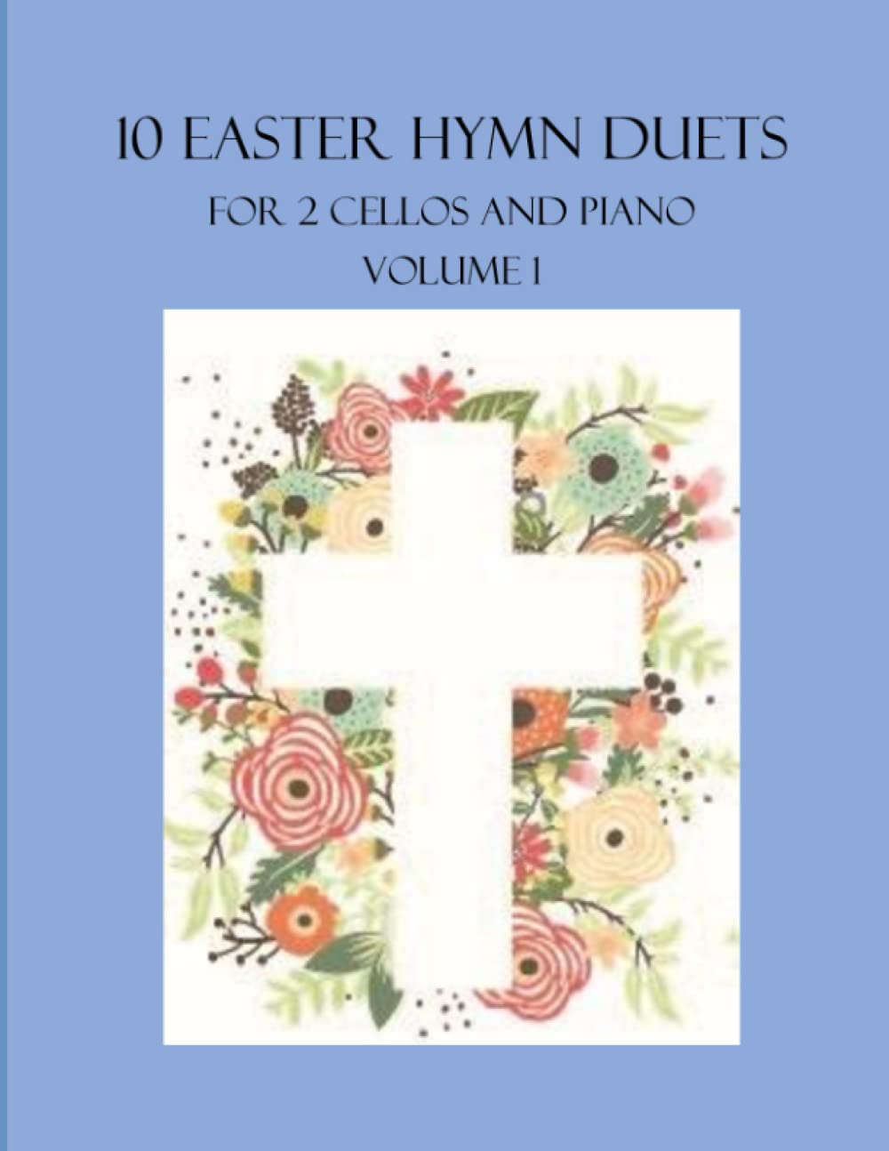 10 Easter Hymn Duets for 2 Cellos and Piano: Volume 1