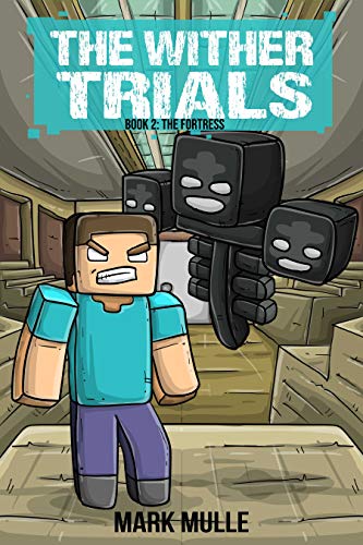 The Wither Trials Book 2 The Fortress An Unofficial Minecraft Book For Kids Ages 9 12 Preteen Kindle Edition By Mulle Mark Children Kindle Ebooks Amazon Com The Wither Trials Book 2 The Fortress An Unofficial Minecraft Book For Kids Ages 9 12 Preteen Kindle Edition By Mulle Mark Children Kindle Ebooks Amazon Com