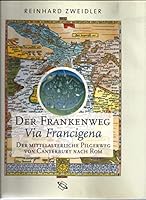 Der Frankenweg - Via Francigena. Der mittelalterliche Pilgerweg von Canterbury nach Rom. 3806217556 Book Cover