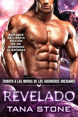 Revelado: Romance de ciencia ficción con guerreros alienígenas (Novias tributo para los guerreros drexianos nº 11)