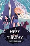 A Week without Tuesday (Tuesday McGillycuddy Adventures Book 2)
