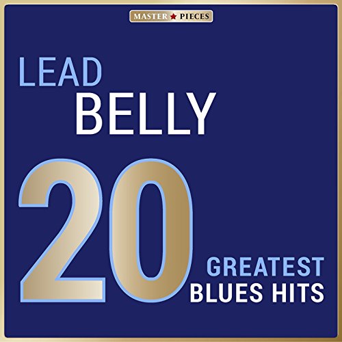 Play Masterpieces Presents Lead Belly 20 Greatest Blues Hits by Lead