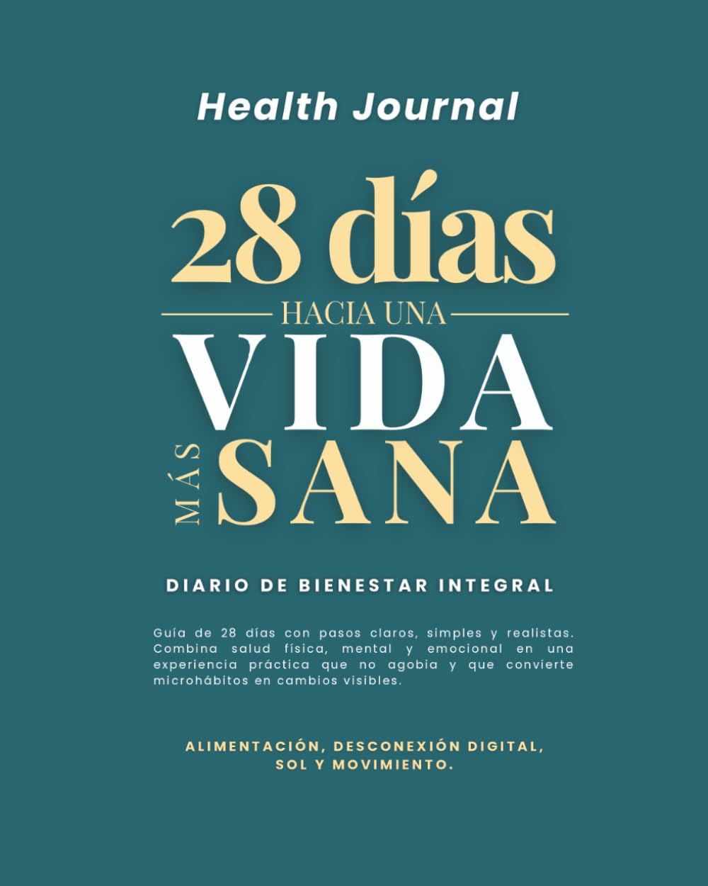 Health Journal: 28 días hacia una vida más sana: Diario de bienestar con hábitos diarios para mejorar tu salud física, mental y emocional
