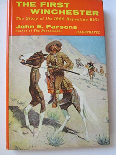The First Winchester : The Story of the 1866 Repeating Rifle