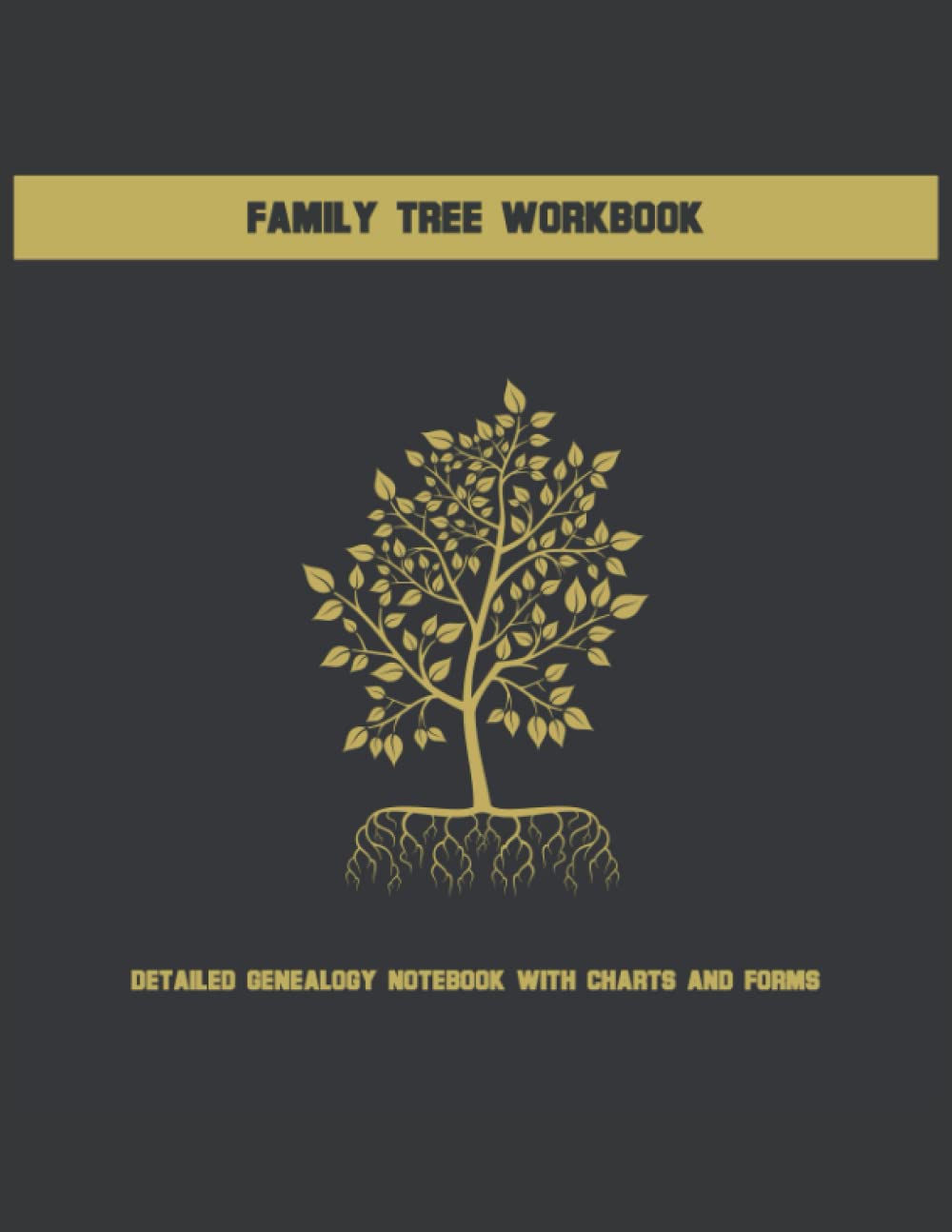 Family Tree WorkBook: Detailed Genealogy NoteBook With Charts and Forms