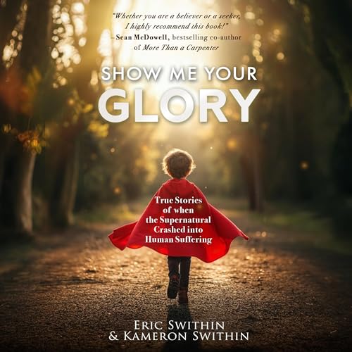 Show Me Your Glory by Eric Swithin, Kameron Swithin episode artwork