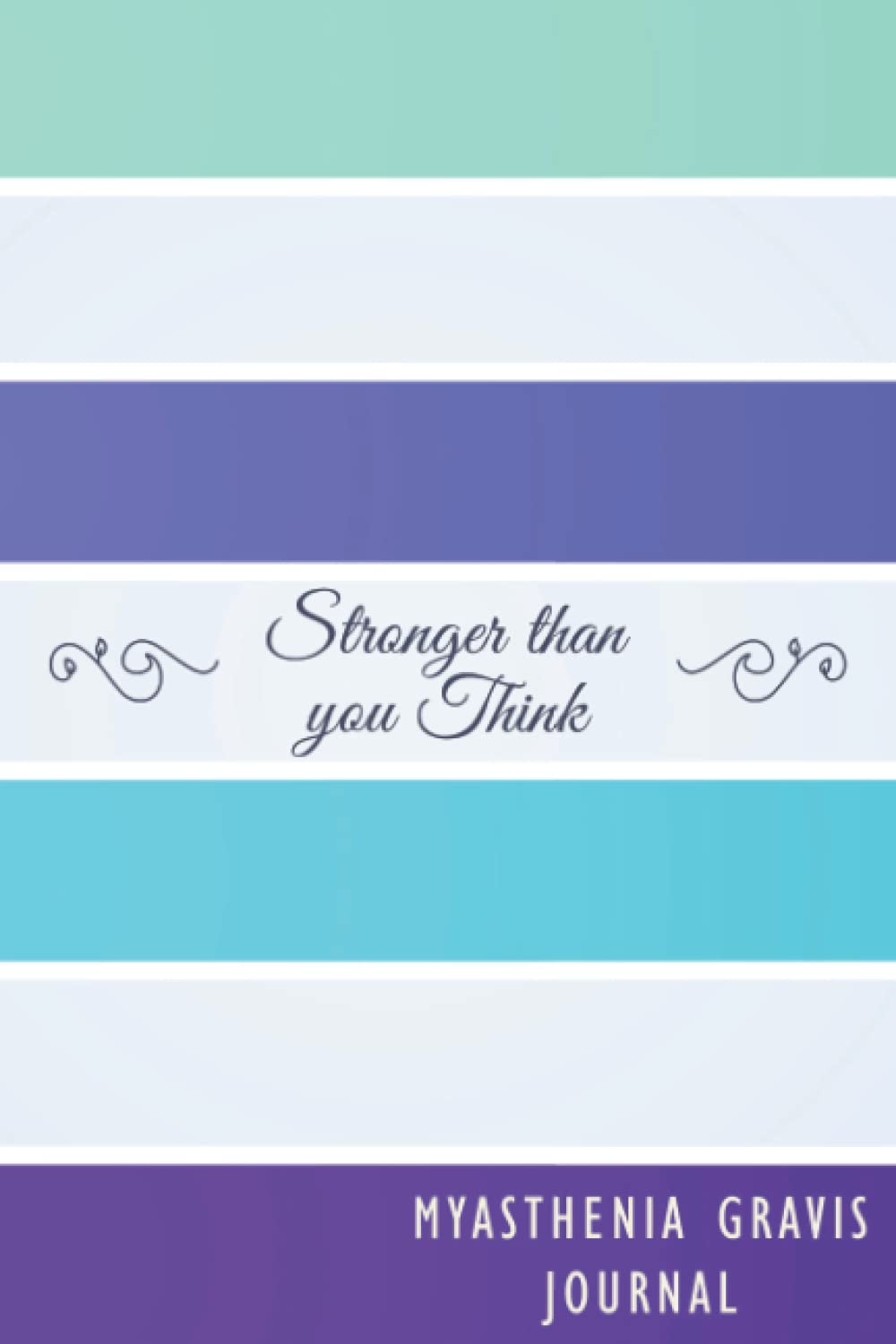 Myasthenia Gravis Journal: Myasthenia Gravis Symptom Tracker Journal to Track your Daily Symptoms, Pain, Fatigue, Food and Mood, Awareness product gift for Myasthenia Gravis warriors.