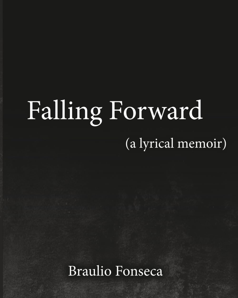 Falling Forward: A Lyrical Memoir