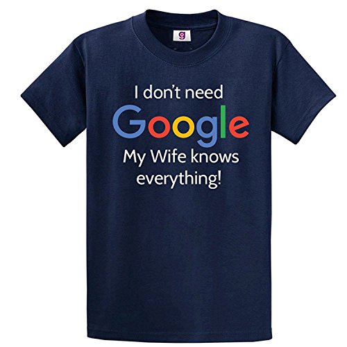 Graphic Impact Funny I Don't Need Google My Wife Knows Everything T-Shirt pour Homme Mari Papa - Bleu - X-Large