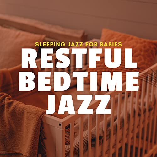 Amazon Music Sleeping Jazz for BabiesのRestful Bedtime Jazz Amazon.co.jp