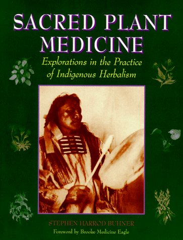 Sacred Plant Medicine: Explorations in the Practice of Indigenous ...