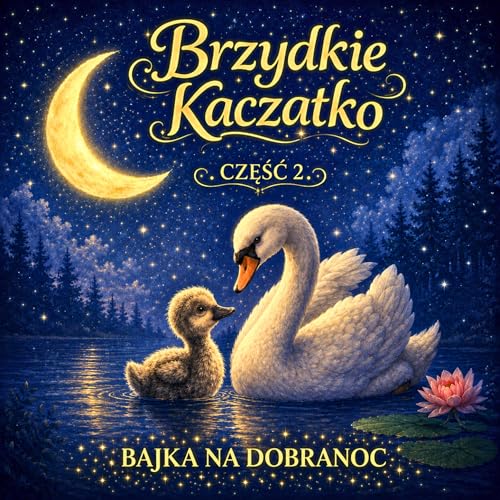🦆 Brzydkie Kaczątko część 2 &ndash; spokojna bajka na dobranoc | audiobook dla dzieci