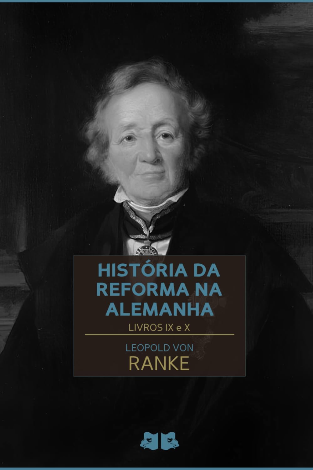 História da Reforma na Alemanha: Livros IX e X: 5 (História da Reforma na Alemanha de Leopold von Ranke)