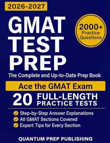 GMAT Test Prep: The Complete and Up-to-Date Prep Book with Full-Length Practice Tests and Easy-to-Follow Explanations to Ace the GMAT Exam