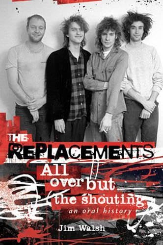 The Replacements All Over But the Shouting revivez la nostalgie du punk
