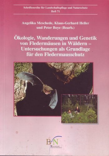 Ökologie, Wanderungen und Genetik von Fledermäusen in Wäldern - Untersuchung als Grundlage für den Fledermausschutz: Forschungs- und ... für Landschaftspflege und Naturschutz)