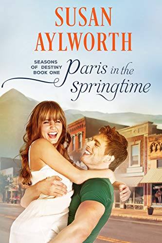 Paris in the Springtime: Seasons of Destiny: A Sweet Small Town Romance Series Book 1