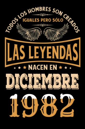 Regalo de 40 Cumpleaños Para Hombre : Las Leyendas Nacen en diciembre 1982: Regalos de Cumpleaños Vintage Para El Marido Hermano Papá Amigos, Cumplir ... en diciembre de 1982, Cuaderno de Cumpleaños.