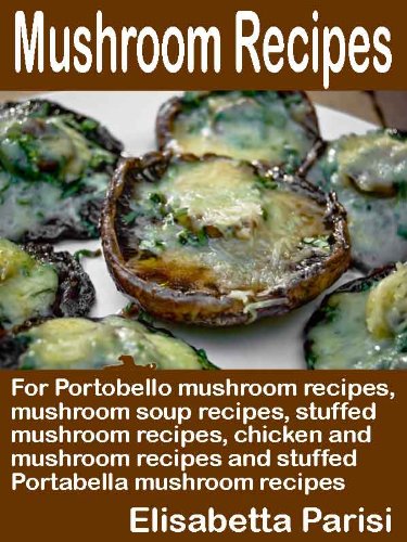 Mushroom Recipes: For Portobello mushroom recipes, mushroom soup recipes, stuffed mushroom recipes, chicken and mushroom recipes and stuffed Portabella mushroom recipes